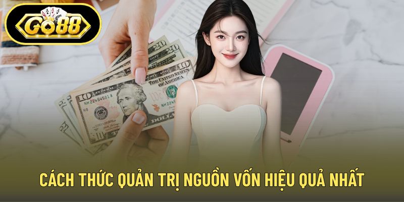 Cách thức quản trị nguồn vốn hiệu quả nhất