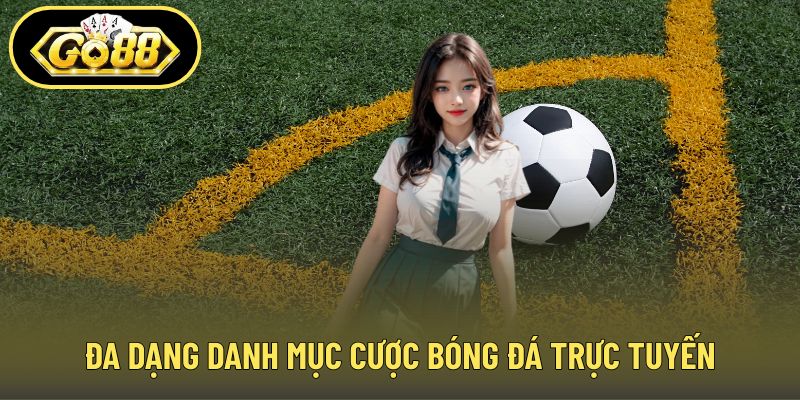 Đa dạng danh mục cược bóng đá trực tuyến