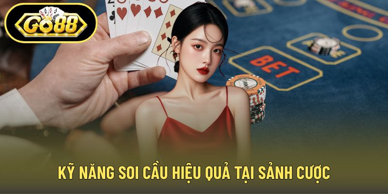 Kỹ năng soi cầu hiệu quả tại sảnh cược