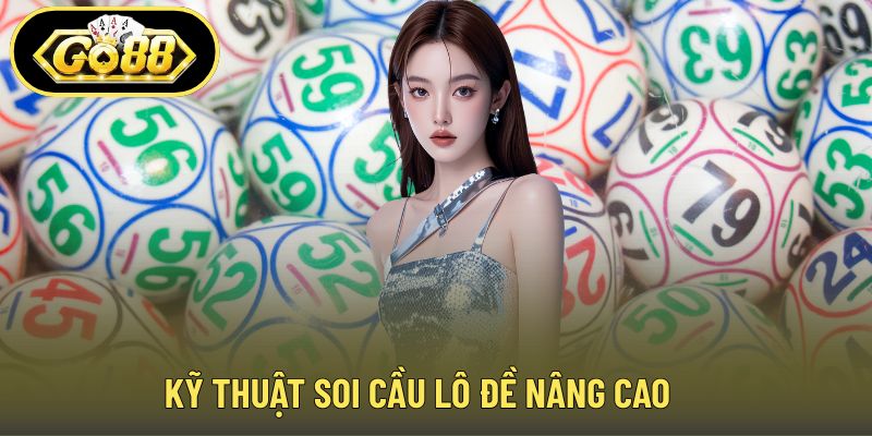 Kỹ thuật soi cầu lô đề nâng cao