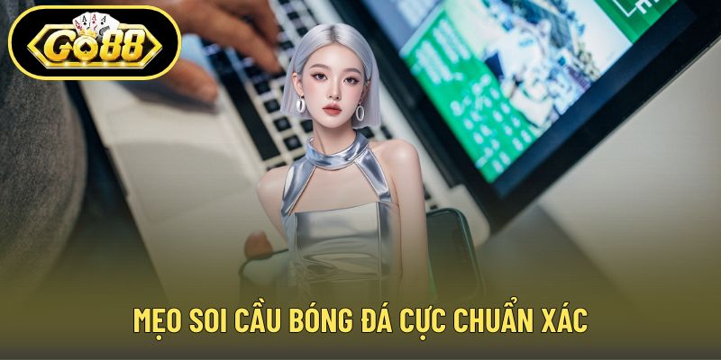 Mẹo soi cầu bóng đá cực chuẩn xác