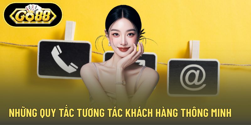 Những quy tắc tương tác khách hàng thông minh