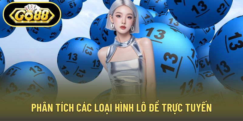 Phân tích các loại hình lô đề trực tuyến