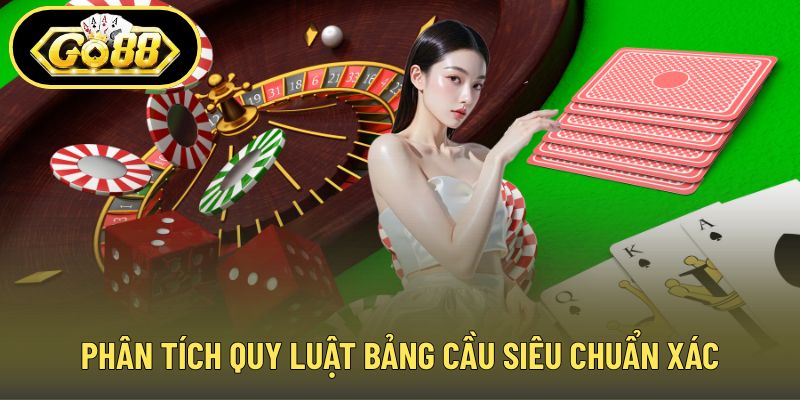 Phân tích quy luật bảng cầu siêu chuẩn xác