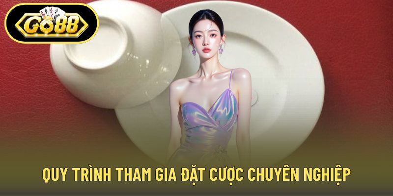Quy trình tham gia đặt cược chuyên nghiệp