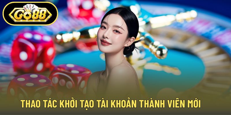 Thao tác khởi tạo tài khoản thành viên mới